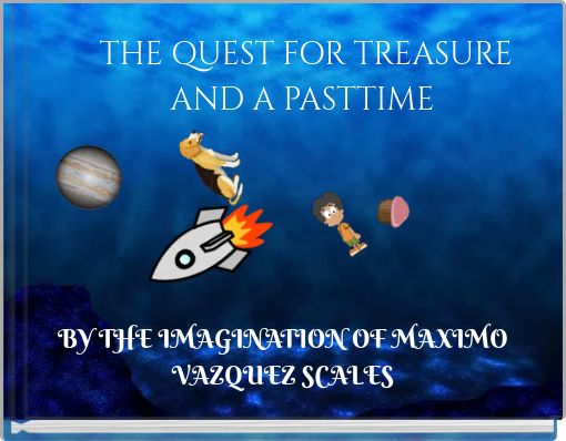 THE QUEST FOR TREASURE AND A  PASTTIME