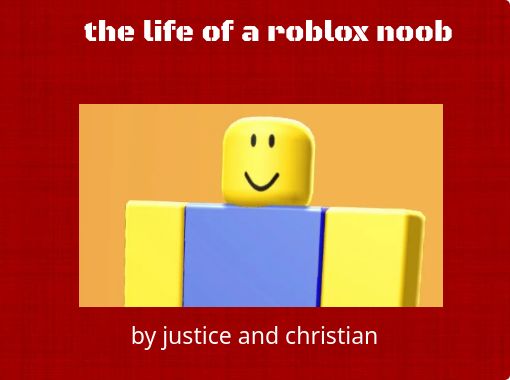 The Life Of A Roblox Noob Free Stories Online Create Books For Kids Storyjumper - noob bear roblox