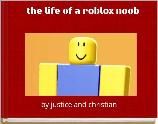 The Life Of A Roblox Noob Free Stories Online Create Books For