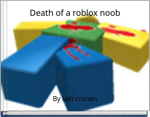 Death Of A Roblox Noob Free Books Children S Stories Online Death Of A Roblox Noob
