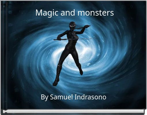 Magic and monsters