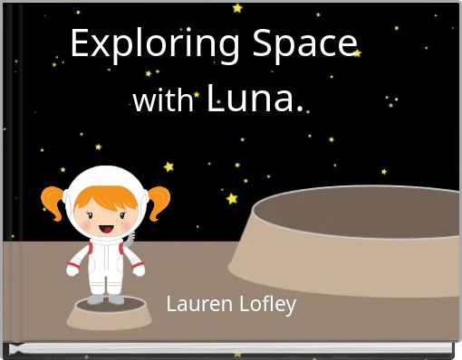 Exploring Space with Luna.