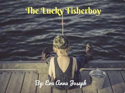 The Lucky Fisherboy Free Stories Online Create Books For Kids Storyjumper