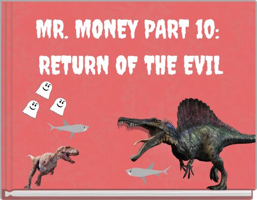 MR. MONEY PART 10: RETURN OF THE EVIL