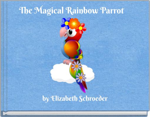 The Magical Rainbow Parrot