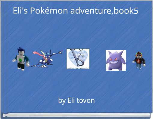 Eli's Pokémon adventure,book5