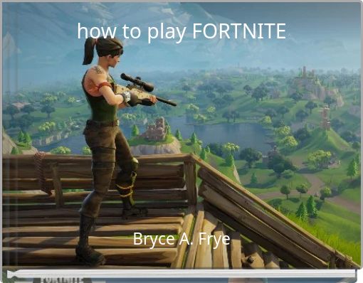 how to play FORTNITE