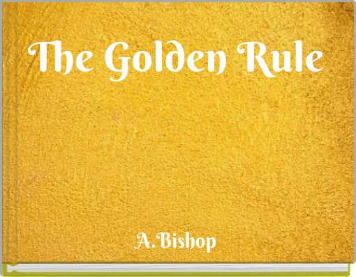 The Golden RuleA.Bishop
