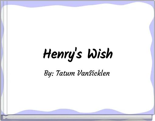 Henry's Wish