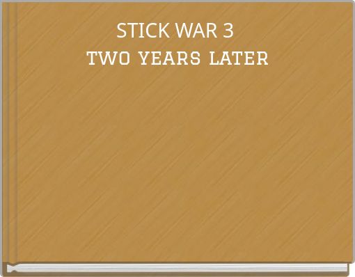 STICK WAR 3 two years later