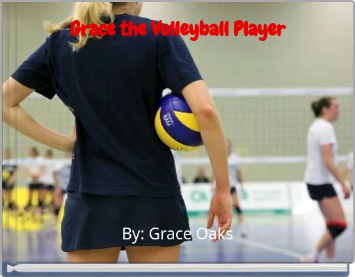 Grace the Volleyball Player