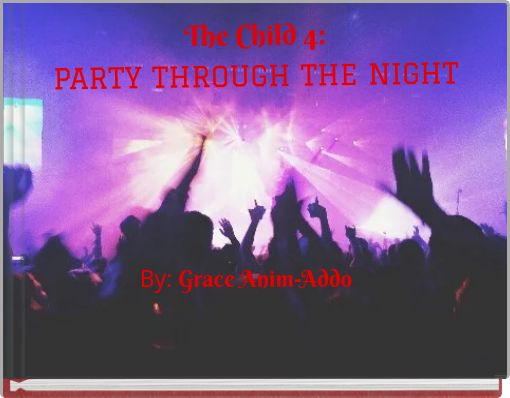 The Child 4:PARTY THROUGH THE NIGHT