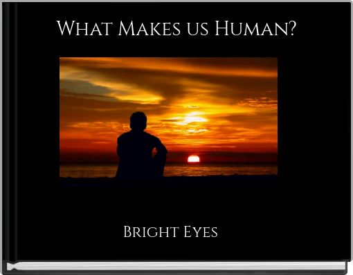 What Makes us Human?
