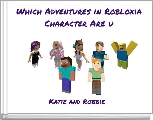 Which Adventures in Robloxia Character Are u