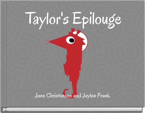 Taylor's Epilouge