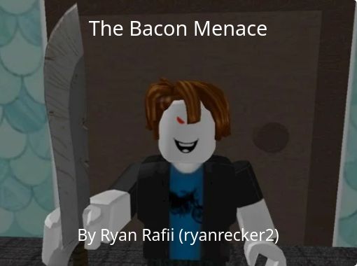 The Bacon Menace Free Stories Online Create Books For Kids