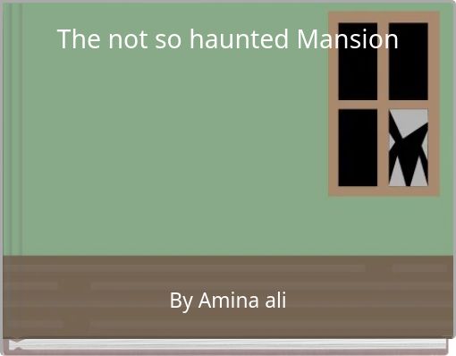The not so haunted Mansion