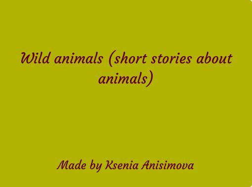 Wild animals (short stories about animals)