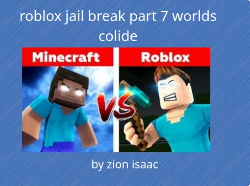 Roblox Jail Break Part 7 Worlds Colide Free Stories Online