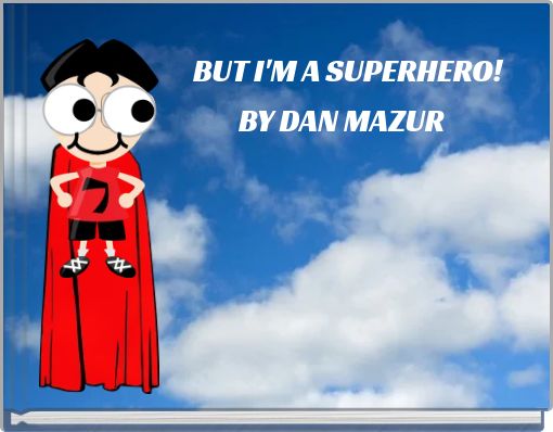 BUT I'M A SUPERHERO!