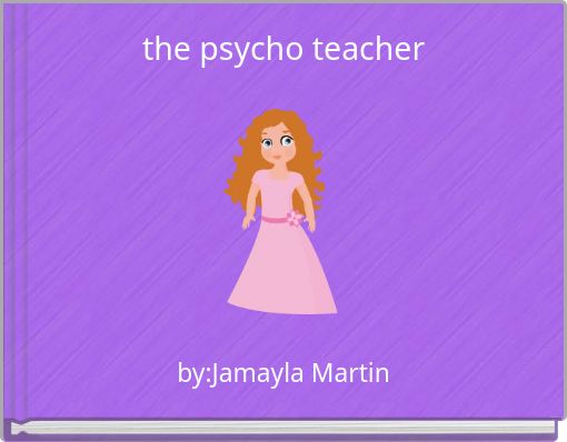 the psycho teacher