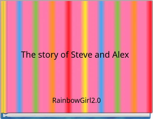 The story of Steve and Alex