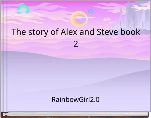 The story of Alex and Steve book2