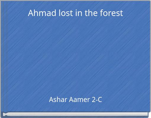 Ahmad  lost   in  the   forest