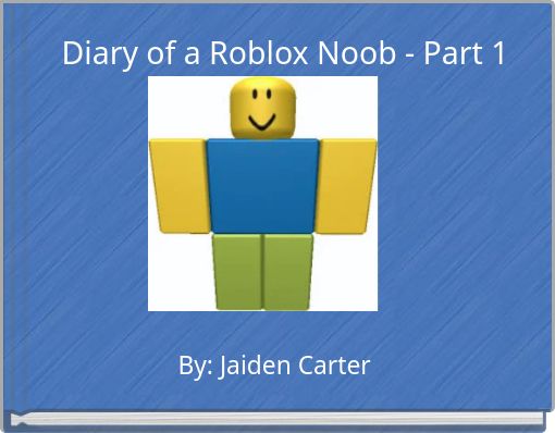 Diary Of A Roblox Noob Part 1 Free Stories Online Create