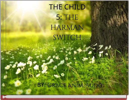 THE CHILD 5: THE HARMAN SWITCH