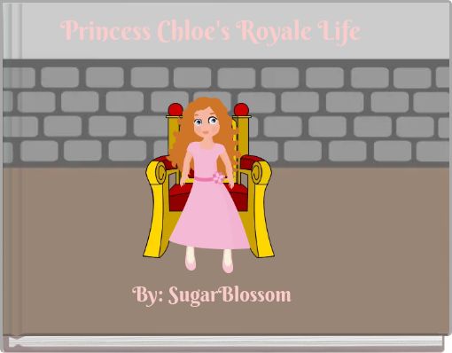 Princess Chloe's Royale Life