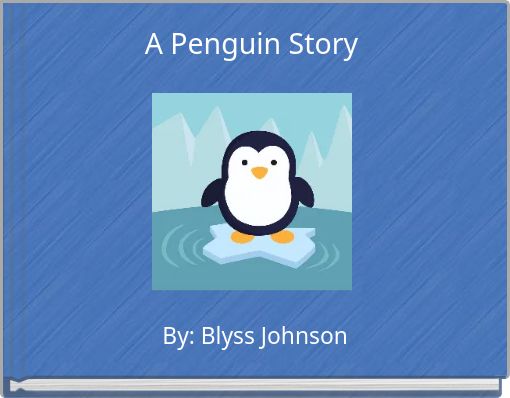 "A Penguin Story" - Free stories online. Create books for kids ...