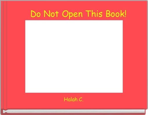    Do Not Open This Book!