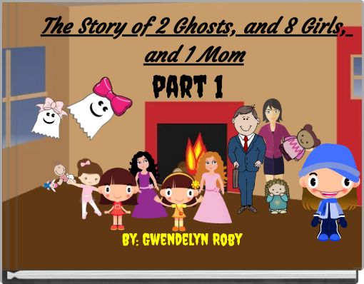 The Story of 2 Ghosts, and 8 Girls, and 1 Mom