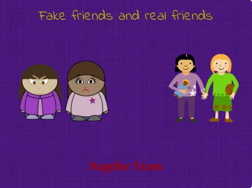 Fake friends and real friends - Free stories online. Create books for kids