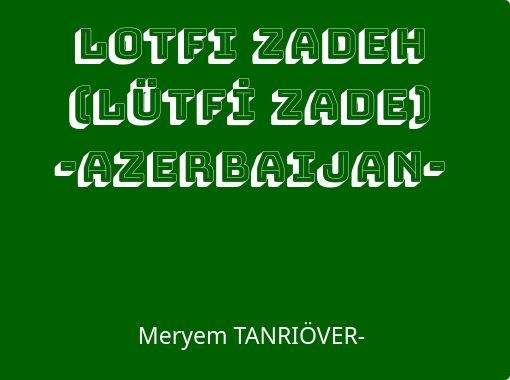 lotfi zadeh lutfi zade azerbaijan free stories online create books for kids storyjumper