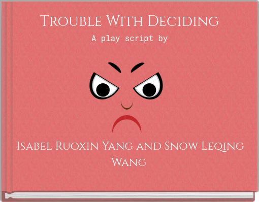 Trouble With DecidingA play script by