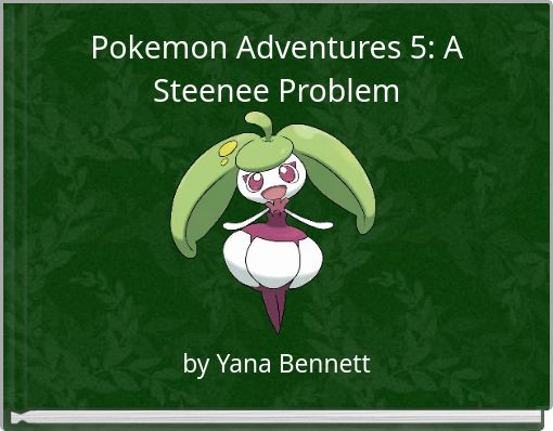 Pokemon Adventures 5: A Steenee Problem