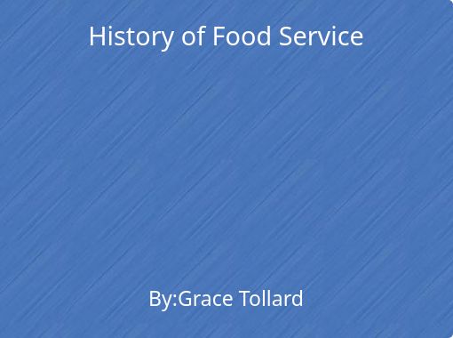 History Of Food Service Free Stories Online Create Books For Kids Storyjumper
