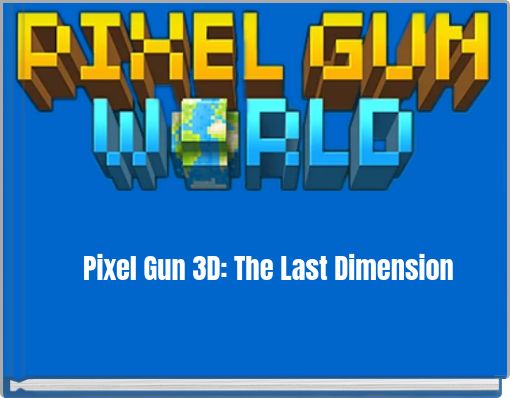 Pixel Gun 3D: The Last Dimension