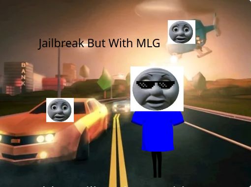 Roblox Jailbreak But With Mlg Free Stories Online Create Books - images mlg roblox