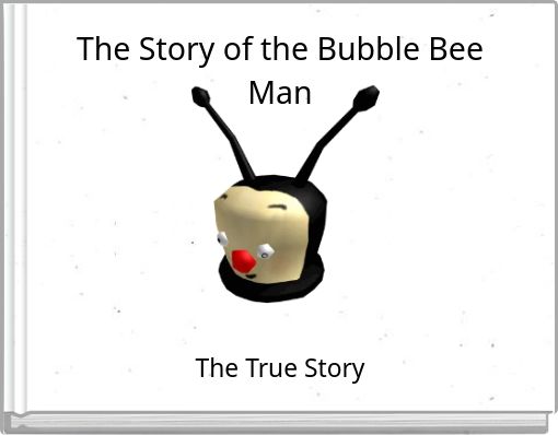 The Story of the Bubble Bee Man