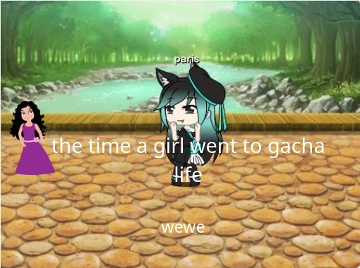The Time A Girl Went To Gacha Life Free Stories Online Create