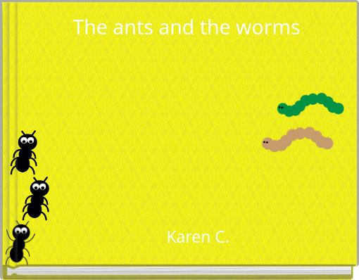 The ants and the worms