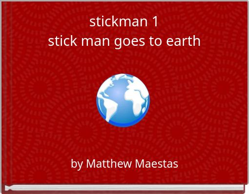 stickman 1 stick man goes to earth