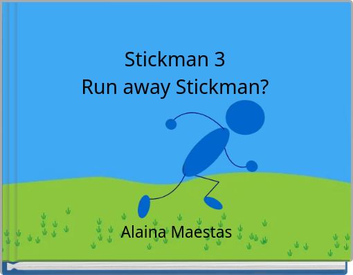 Stickman 3Run away Stickman?