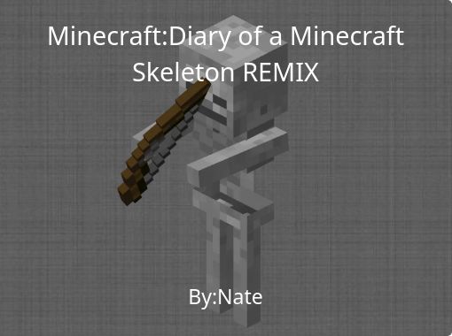Minecraft Diary Of A Minecraft Skeleton Remix Free Stories Online Create Books For Kids Storyjumper - diary of a roblox guest part 1 boring day free books