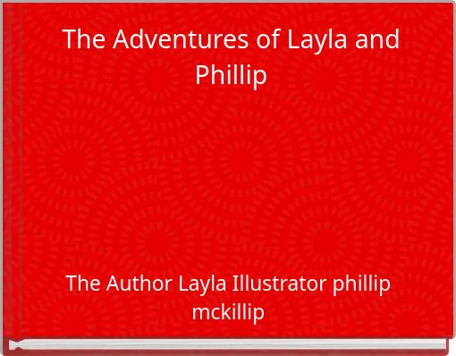 The Adventures of Layla and Phillip