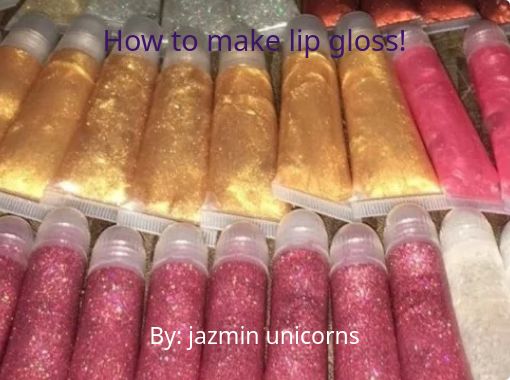 How to make lip gloss! - Free stories online. Create books for kids