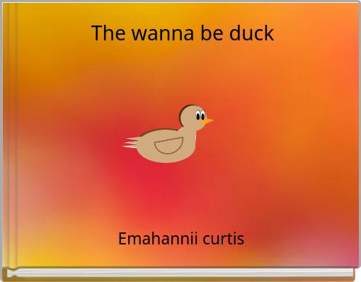 The wanna be duck